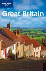 Lonely Planet Great Britain (Country Travel Guide) - David Else, James Bainbridge, Oliver Berry, Fionn Davenport, Belinda Dixon, David Atkinson, Nana Luckham, Andy Symington, Neil Wilson, Etain O'Carroll