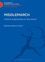 Middlemarch: Critical Approaches to the Novel - Barbara Nathan Hardy