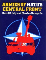 Armies Of NATO's Central Front - David Isby, Charles T. Kamps Jr.