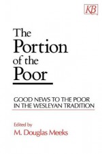 The Portion of the Poor: Good News to the Poor in the Wesleyan Tradition - M. Douglas Meeks