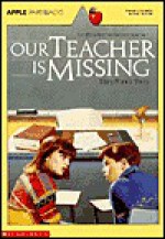 Our Teacher Is Missing - Mary Francis Shura