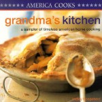 Grandma's Kitchen: A Sampler of Timeless American Home Cooking - Lindley Boegehold