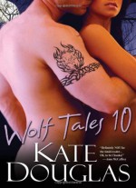 Wolf Tales 10 - Kate Douglas