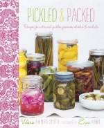 Pickled and Packed: Recipes for Artisanal Pickles, Preserves, Shakes & Cordials - Valerie Aikman-Smith, Erin Kunkel