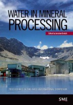 Water in Mineral Processing: Proceedings of the First International Symposium - Jaroslaw Drelich