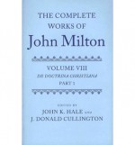 De Doctrina Christiana (The Complete Works of John Milton, Volume 8) - John K. Hale, J. Donald Cullington, John Milton