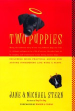 Two Puppies: Being the Authentic Story of Two Very Different Young Dogs, One Who Is Virtuous and Goes on to a Life of Service, the - Jane Stern, Michael Stern