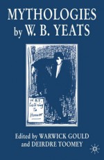 Mythologies by W.B.Yeats - Warwick Gould