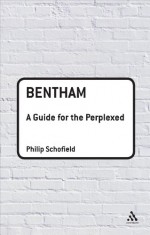 Bentham: A Guide for the Perplexed - Philip Schofield