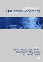 The Sage Handbook of Qualitative Geography - Dydia DeLyser, Steve Herbert, Mike A. Crang, Professor Stuart Aitken, Linda McDowell