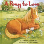 A Pony to Love - Christine Taylor-Butler, Mary Morgan