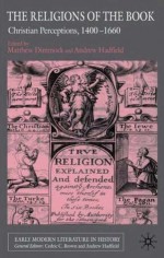 The Religions of the Book: Christian Perceptions, 1400-1660 - Matthew Dimmock, Andrew Hadfield