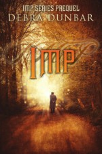 Imp: An Urban Fantasy Novella - Debra Dunbar