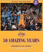 The Los Angeles Lakers: 50 Amazing Years in the City of Angels, Revised and Expanded Edition � Updated for 2009-10 NBA Championship Season - Los Angeles Times sports staff, Getty Images, Phil Jackson