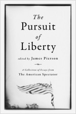 The Pursuit of Liberty: Can the Ideals that Made America Great Provide a Model for the World? - James Piereson