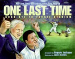 One Last Time: Good-bye to Yankee Stadium - Ray Negron, Laura Seeley