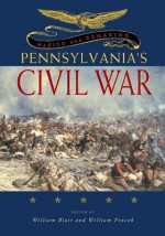 Pennsylvania's Civil War: Making and Remaking - William Pencak, William Alan Blair