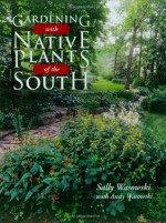 Gardening with Native Plants of the South - Sally Wasowski, Andy Wasowski