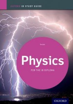 Physics Study Guide: Oxford IB Diploma Programme (International Baccalaureate) - Tim Kirk