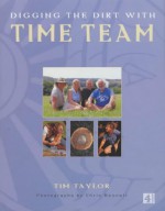 Digging The Dirt With Time Team - Tim Taylor