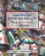 American Foreign Policy: The Twentieth Century in Documents - Janet Burroway