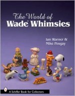 The World of Wade Whimsies - Ian Warner, Mike Posgay