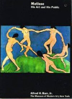 Matisse, His Art and His Public - Alfred H. Barr Jr.