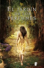 El jardín de los perfumes (B DE BOOKS) (Spanish Edition) - Lord Brown, Kate, B de Books