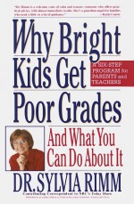 Why Bright Kids Get Poor Grades: And What You Can Do About It - Sylvia B. Rimm