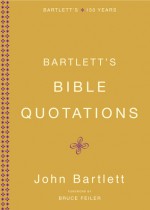 Bartlett's Bible Quotations - John Bartlett, Bruce Feiler