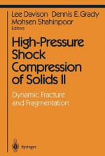 High Pressure Shock Compression Of Solids Ii: Dynamic Fracture And Fragmentation - Lee Davison