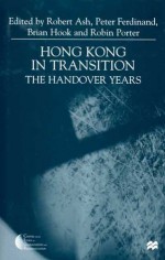 Hong Kong in Transition: The Handover Years - Robert F. Ash