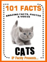 101 Facts... Cats! Cat Books for Kids - IP Factly, IC Wildlife