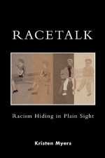 Racetalk: Racism Hiding in Plain Sight - Kristen Myers