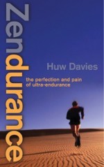 Zendurance: The Perfection and Pain of Ultra-Endurance - Huw Davies