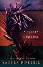 Agassiz Stories - Sandra Birdsell