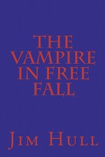 The Vampire in Free Fall - Jim Hull