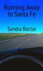 Running Away to Santa Fe - Sandra Rector