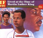 If You Lived at the Time of Martin Luther King - Ellen Levine, Anna Rich