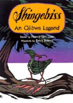 Shingebiss: An Ojibwe Legend - Nancy Van Laan, Betsy Bowen