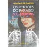 Os Portões Do Paraiso (A Saga dos Casteel, #4) - V.C. Andrews, Cecília Maria del Lucchese