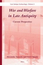 War and Warfare in Late Antiquity (2 Vol. Set): Current Perspectives - Alexander Sarantis