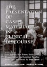 The Presentation of Case Material in Clinical Discourse - Ivan Ward