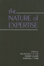 The Nature of Expertise - Michelene T.H. Chi, Robert Glaser, Marshall J. Farr