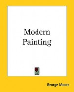 Modern Painting - George Moore