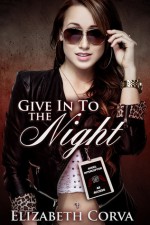 Give in to the Night - Elizabeth Corva