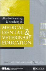 Effective Learning and Teaching in Medical, Dental and Veterinary Education (Effective Learning and Teaching in Higher Education) - Sharon Huttly, John Sweet, Ian Taylor