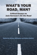 What's Your Road, Man?: Critical Essays on Jack Kerouac's On the Road - Hilary Holladay, Robert Holton