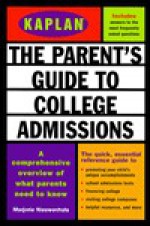 Kaplan Parent's Guide to College Admissions - Adele Scheele, Marjorie Nieuwenhuis