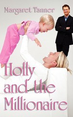 Holly and the Millionaire - Margaret Tanner